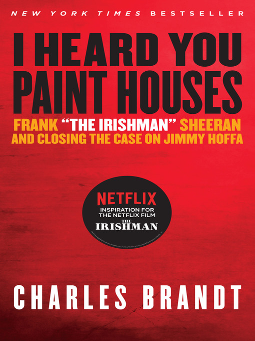 Title details for "I Heard You Paint Houses" by Charles Brandt - Wait list